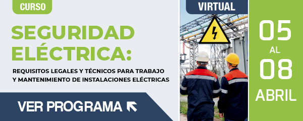 Seguridad Eléctrica: Requisitos Legales y Técnicos para Trabajo y Mantenimiento de Instalaciones eléctricas. 02 al 05 de Agosto