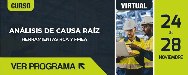 Curso Virtual Mantenimiento ACIEM: Análisis de Causa Raíz – Herramientas RCA y FMEA