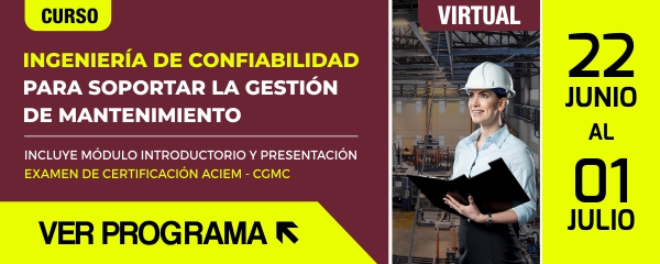 Curso Mantenimiento Virtual ACIEM: Ingeniería de Confiabilidad para Soportar la Gestión de Mantenimiento